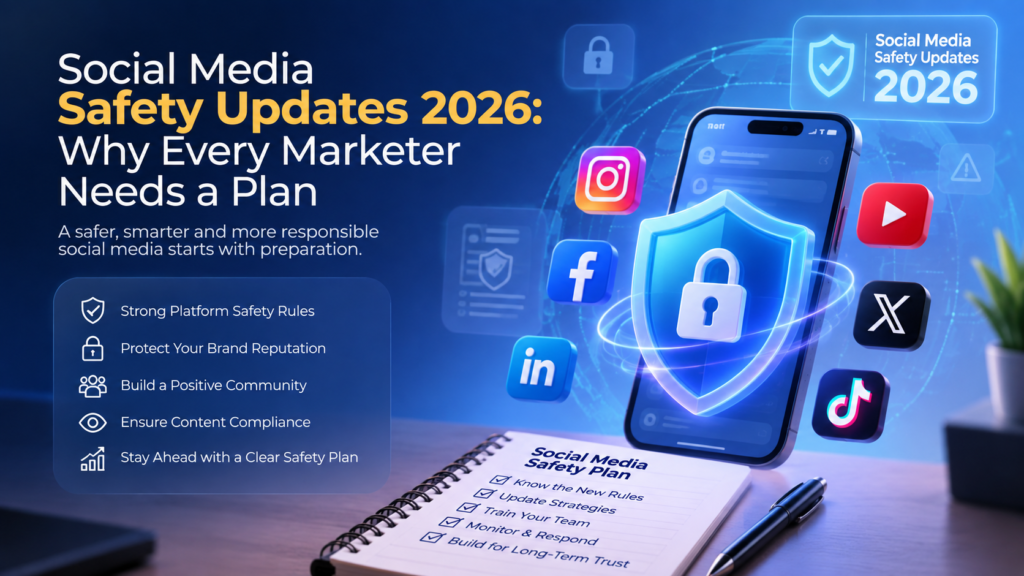 Social Media Safety Updates 2026: Why Every Marketer Needs a Plan